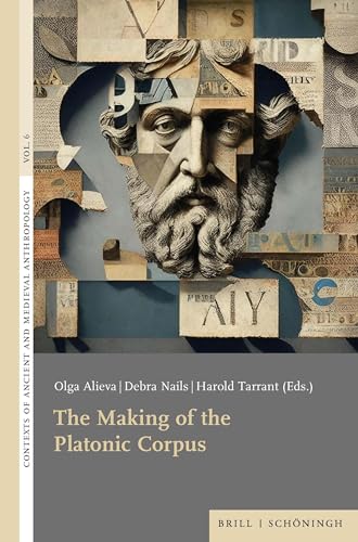 The Making of the Platonic Corpus (Contexts of Ancient and Medieval Anthropology)
