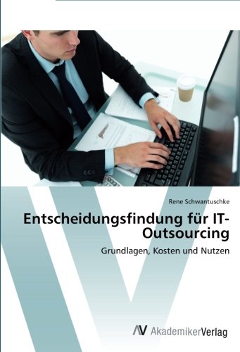 Entscheidungsfindung für IT-Outsourcing: Grundlagen, Kosten und Nutzen