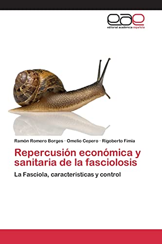 Repercusión económica y sanitaria de la fasciolosis: La Fasciola, caracteristicas y control