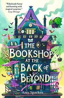 The Bookshop at the Back of Beyond (The House at the Edge of Magic)