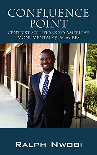 Confluence Point: Centrist Solutions to America's Monumental Quagmires