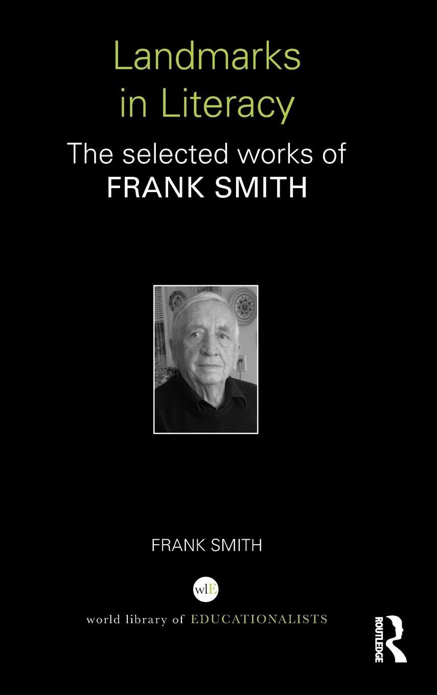 Landmarks in Literacy: The Selected Works of Frank Smith (World Library of Educationalists Series)