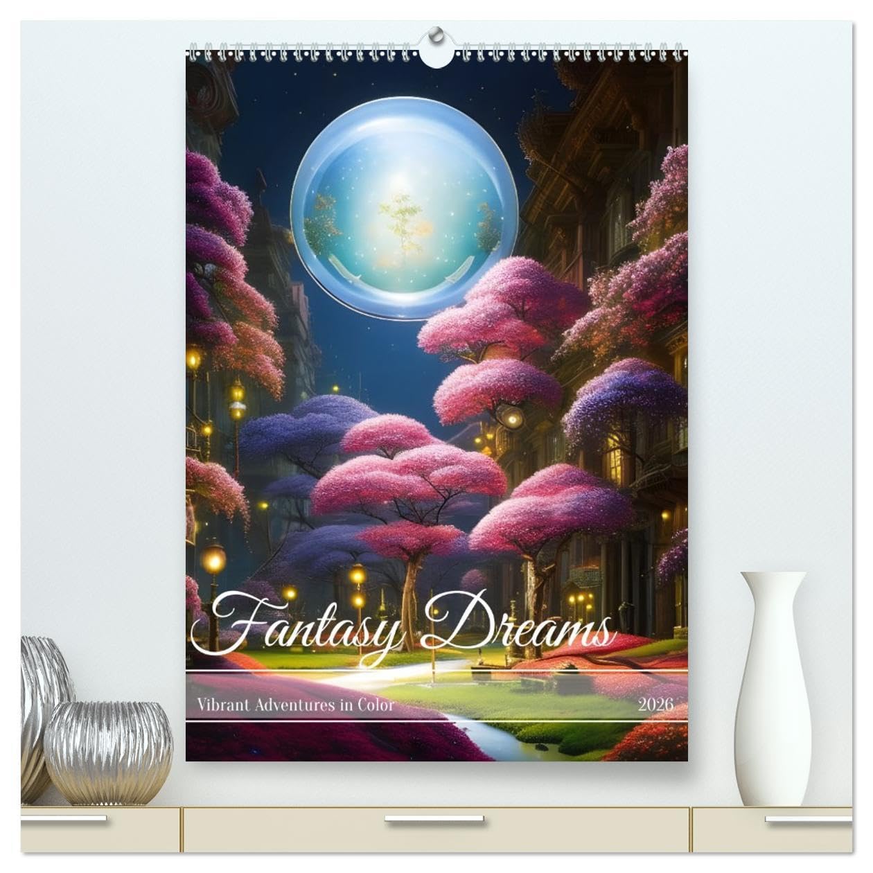Fantasy Dreams (High Quality Premium Wall Calendar 2026 DIN A2 portrait),CALVENDO 12 Month Wall Calendar: Vibrant Adventures in Color