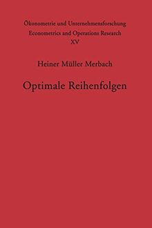 Optimale Reihenfolgen (Ökonometrie und Unternehmensforschung Econometrics and Operations Research, 15, Band 15)