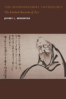 The Bodhidharma Anthology: The Earliest Records of Zen (Philip E. Lilienthal Book)