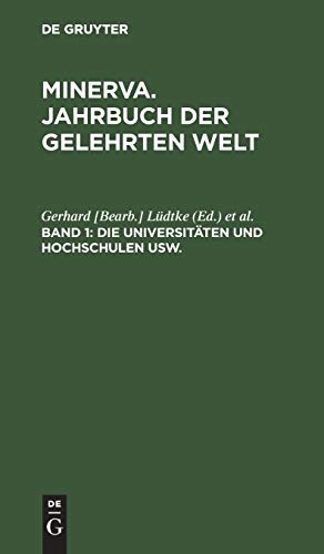 Die Universitäten und Hochschulen usw.: Ihre Geschichte und Organisation (Minerva. Jahrbuch der gelehrten Welt)