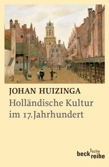 Holländische Kultur im siebzehnten Jahrhundert: Eine Skizze: Fassung letzter Hand mit  Fragmenten von 1932