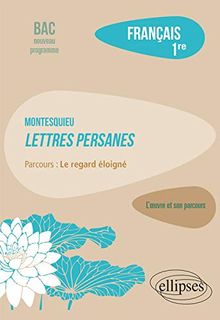 Montesquieu, Lettres persanes : parcours le regard éloigné : français 1re, bac nouveau programme