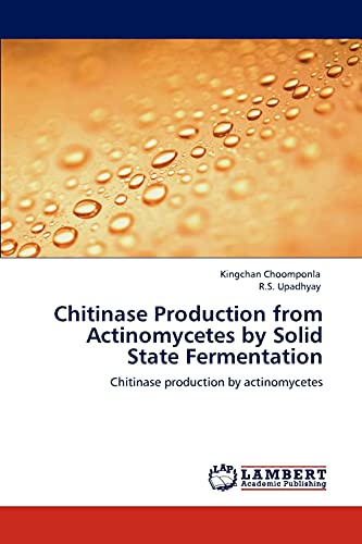Chitinase Production from Actinomycetes by Solid State Fermentation: Chitinase production by actinomycetes