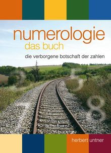 Numerologie, das Buch: Die verborgene Botschaft der Zahlen