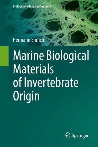 Marine Biological Materials of Invertebrate Origin (Biologically-Inspired Systems (13), Band 14)