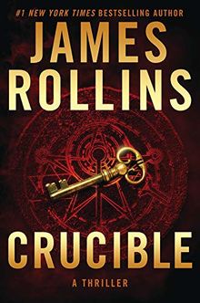 Crucible A Thriller Sigma Force Novels Band 13 Von James Rollins