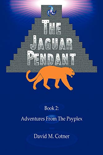 Adventures from the Psyplex: Book 2: The Jaguar Pendant