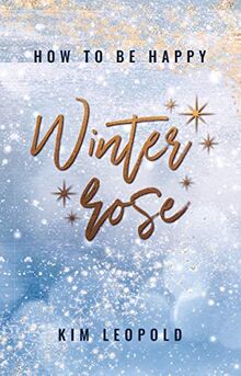 how to be happy: Winterrose (how to be happy - Band 4)
