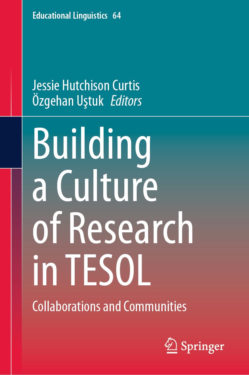 Building a Culture of Research in TESOL: Collaborations and Communities (Educational Linguistics, 64, Band 64)