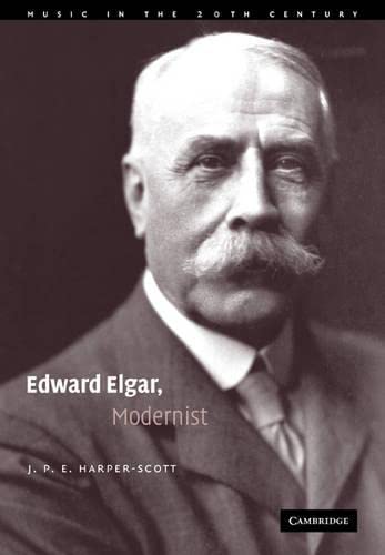 Edward Elgar, Modernist (Music in the Twentieth Century, Band 20)