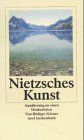 Nietzsches Kunst: Annäherung an einen Denkartisten