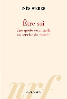Etre soi : une quête essentielle au service du monde
