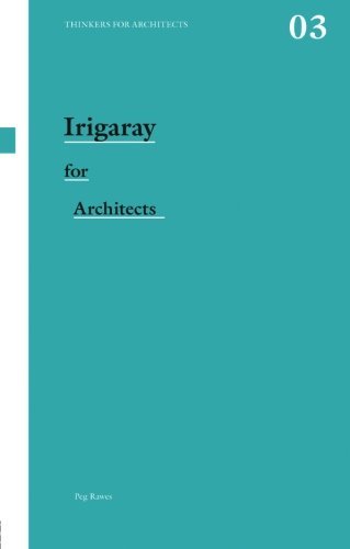 Irigaray for Architects (Thinkers for Architects)