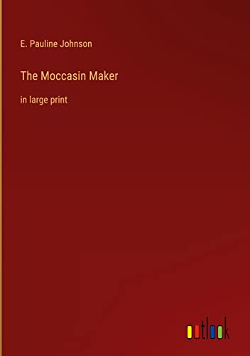 The Moccasin Maker: in large print