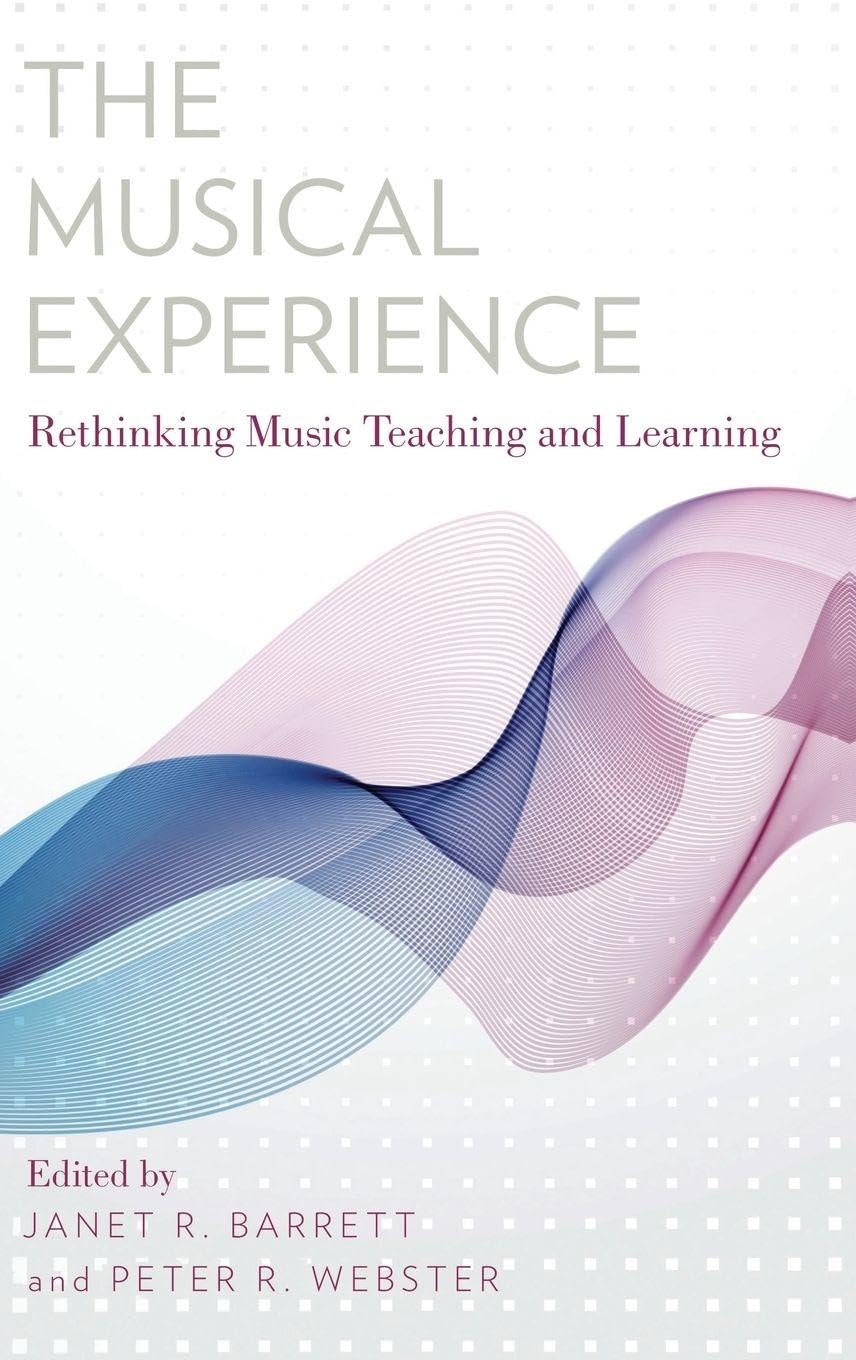 The Musical Experience: Rethinking Music Teaching and Learning