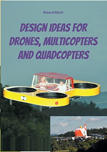 Roland Büchi Design Ideas For Drones, Multicopters And Quadcopters