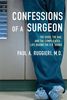 Confessions of a Surgeon: The Good, the Bad and the Complicated...Life Behind the O.R. Doors