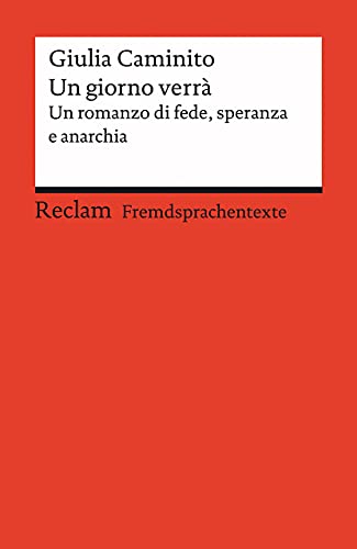 Giulia Caminito Un Giorno Verrà, Un Romanzo Di Fede, Speranza E Anarchia. Italienischer Text Mit Deutschen Worterklärungen. Niveau B2 (Ger) (Reclams