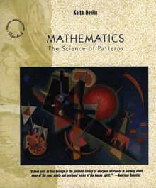 Mathematics: The Science of Patterms: The Science of Patterns - The Search for Order in Life, Mind and the Universe (Scientific American Paperback Library)