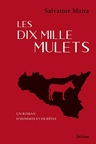 Les Dix Mille Mulets: Un Roman D'hommes Et De Bêtes