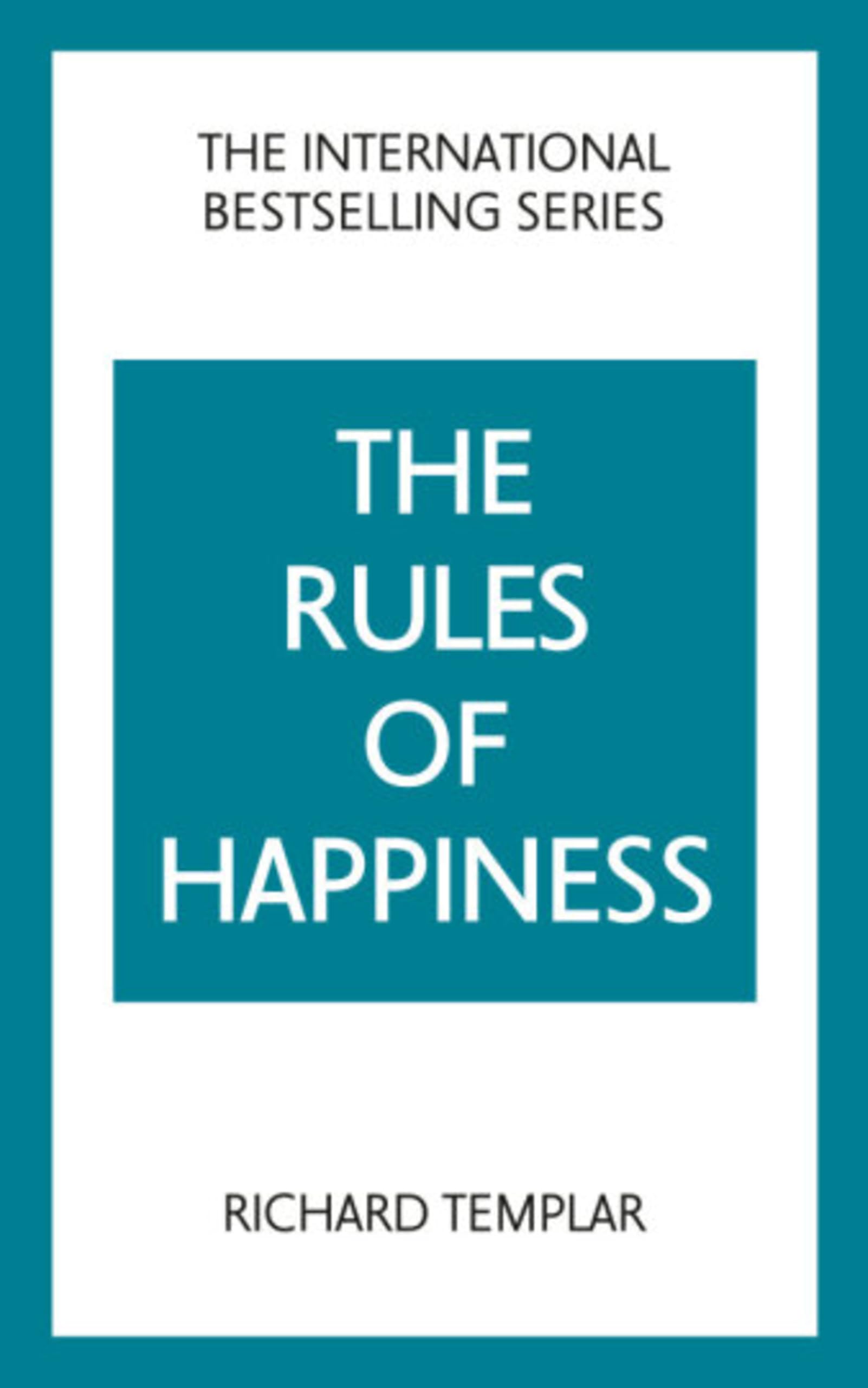 The Rules of Happiness: A personal code for finding your happiness