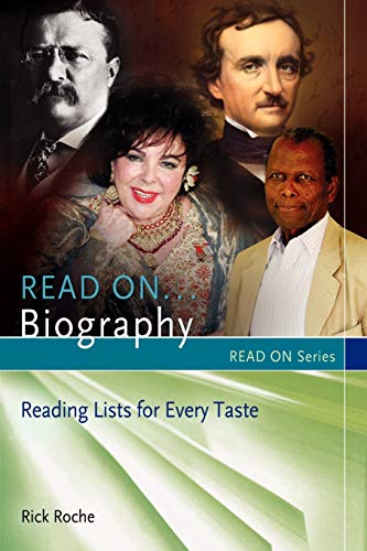 Read On. . . Biography: Reading Lists for Every Taste