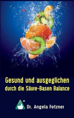 Gesund und ausgeglichen durch die Säure-Basen Balance