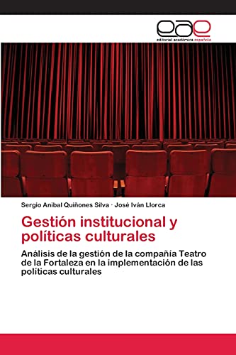 Gestión institucional y políticas culturales: Análisis de la gestión de la compañía Teatro de la Fortaleza en la implementación de las políticas culturales