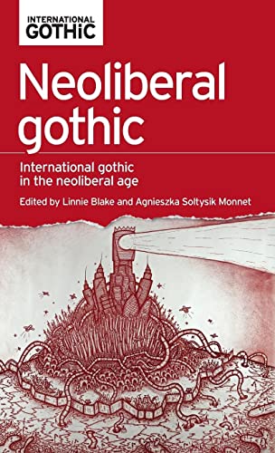 Neoliberal Gothic: : International Gothic in the Neoliberal Age
