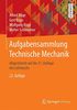 Aufgabensammlung Technische Mechanik: Abgestimmt auf die 31. Auflage des Lehrbuchs