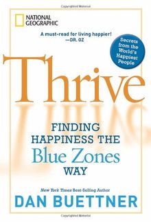 Thrive: Finding Happiness the Blue Zones Way