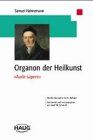 Organon der Heilkunst. Aude sapere. Standardausgabe der sechsten Auflage