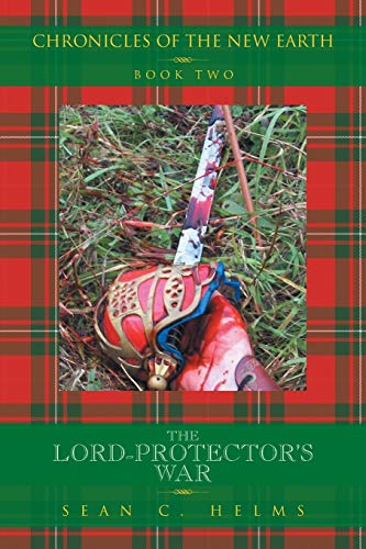 THE LORD-PROTECTOR’S WAR: CHRONICLES OF THE NEW EARTH BOOK TWO: