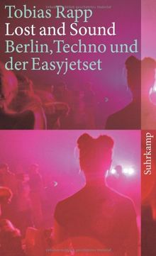 Lost and Sound: Berlin, Techno und der Easyjetset (suhrkamp taschenbuch)