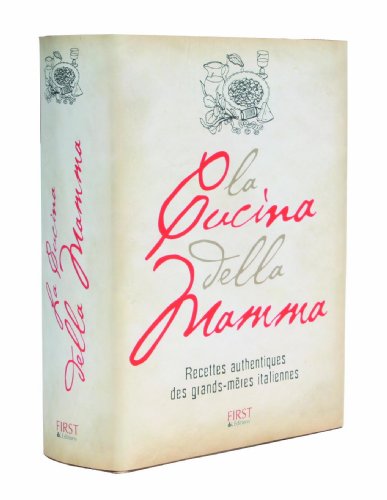 La Cucina Della Mamma : Recettes Authentiques Des Grands-mères Italiennes