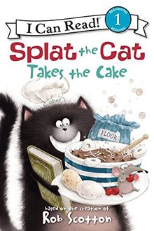 Splat the Cat Takes the Cake (I Can Read Level 1)