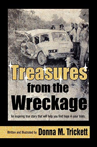 Treasures from the Wreckage: An inspiring true story that will help you find hope in your trials.