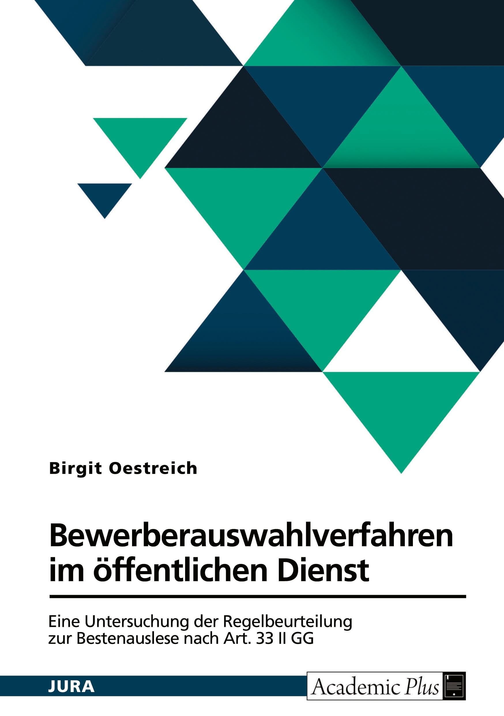 Bewerberauswahlverfahren im öffentlichen Dienst: Eine Untersuchung der Regelbeurteilung zur Bestenauslese nach Art. 33 II GG