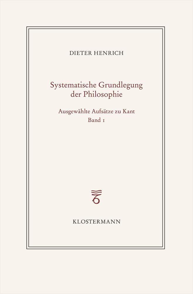 Ausgewählte Schriften zur Philosophie Kants: Band 1: Zur Konstitution des Systems