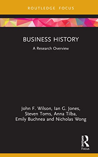 Business History: A Research Overview (State of the Art in Business Research)