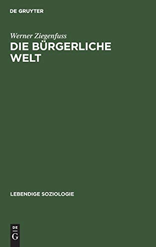 Die bürgerliche Welt (Lebendige Soziologie, 5, Band 5)