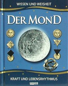 Der Mond. Wissen und Weisheit. Kraft und Lebensrhythmus
