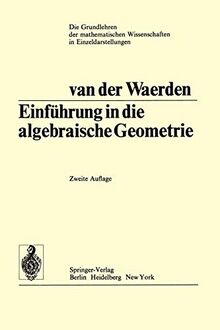 Einführung in Die Algebraische Geometrie (Grundlehren der mathematischen Wissenschaften, 51, Band 51)