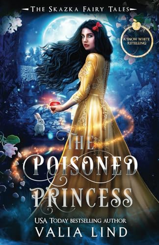 The Poisoned Princess: A Snow White Retelling (The Skazka Fairy Tales)